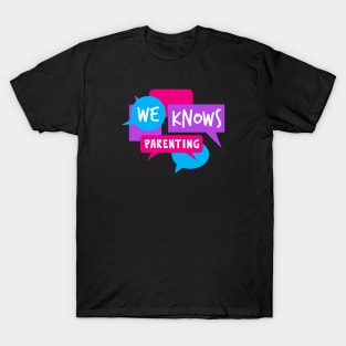 We Knows Parenting T-Shirt